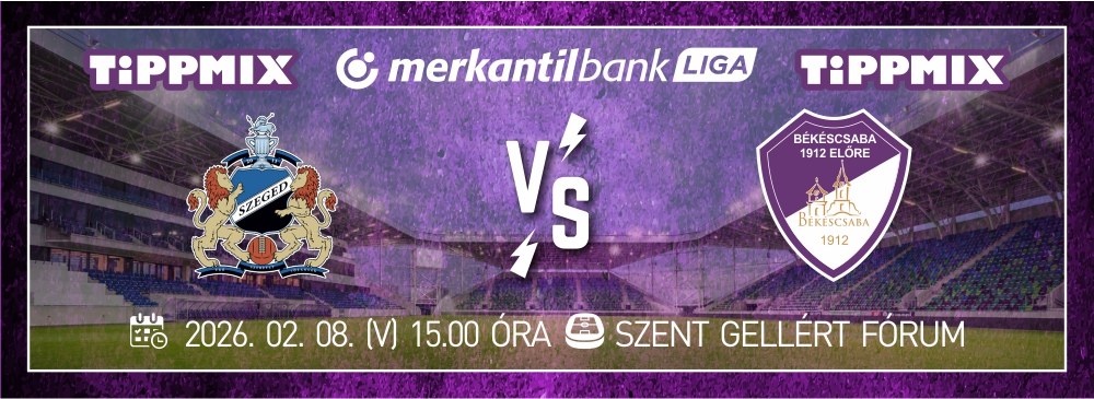 Szeged-Csanád Grosics Akadémia - Békéscsaba 1912 Előre